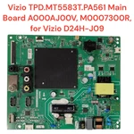 Vizio TPD.MT5583T.PA561 Main Board A000AJ00V, M0007300R, For D24H-J09. Fixed Price $16.99.
