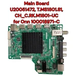 Onn U20051472 Main Board T.MS1801.81 Ch C.RK.M1801-UC For 100018971-C. Fixed Price $22.59.