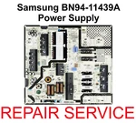 Mail-in Repair Service For Samsung BN94-11439A Power Supply. Fixed Price $50.00.