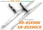 New Sony XR-85X90K XR-85X90CK Stand Legs 5-034-618-01 / 5-034-619-01. Fixed Price $59.95.