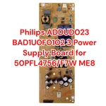 Philips ADDUD023 BAD1U0F0102 Power Supply Board For 50PFL4756/F7W ME8. Fixed Price $20.75.