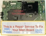 "repair Service" Vizio Main Bd P65-E1, (X)XHCB0QK030010X, 715G7533-M01-002-005T. Fixed Price $64.95.
