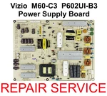 Mail-in Repair Service For Vizio M60-C3 P602UI-B3 Power Supply Board. Fixed Price $35.00.