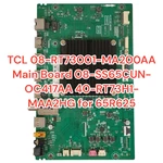 Tcl 08-RT73001-MA200AA Main Board 08-SS65CUN-OC417AA 40-RT73H1-MAA2HG For 65R625. Fixed Price $21.89.